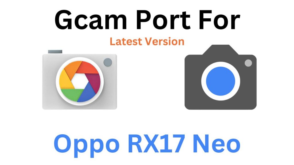 Oppo RX17 Neo Gcam Port