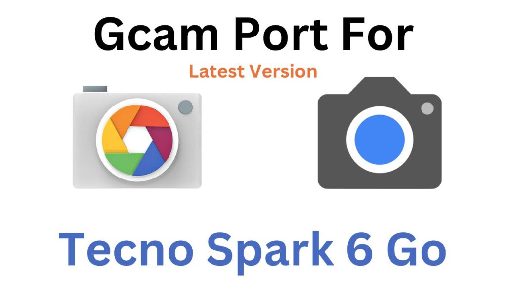 Tecno Spark 6 Go Gcam Port