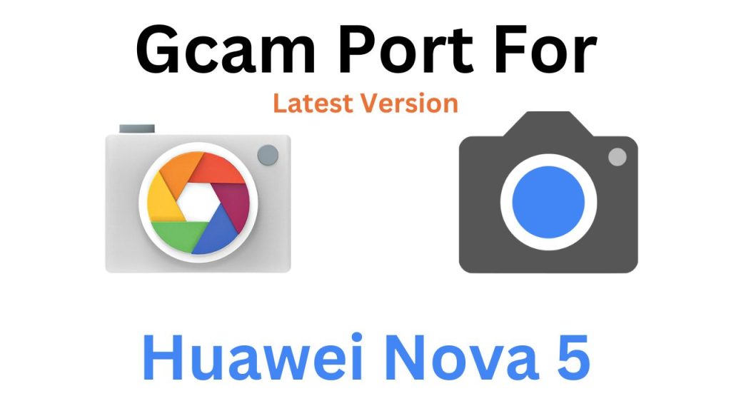 Huawei Nova 5 Gcam Port