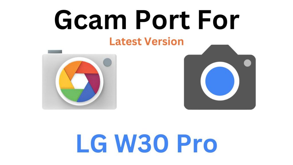 LG W30 Pro Gcam Port