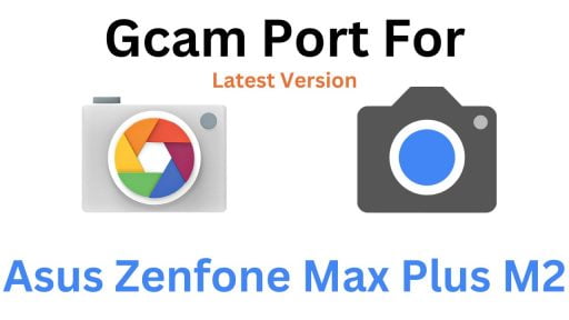 Asus Zenfone Max Plus M2 Gcam Port