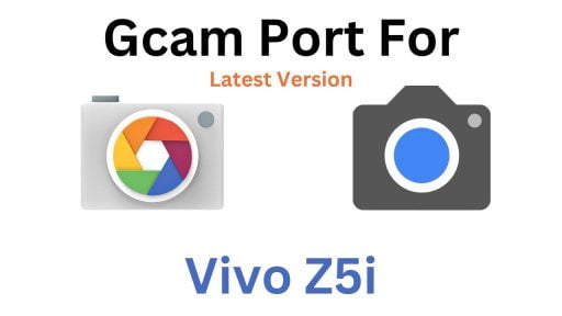 Vivo Z5i Gcam Port