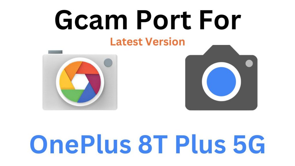 OnePlus 8T Plus 5G Gcam Port