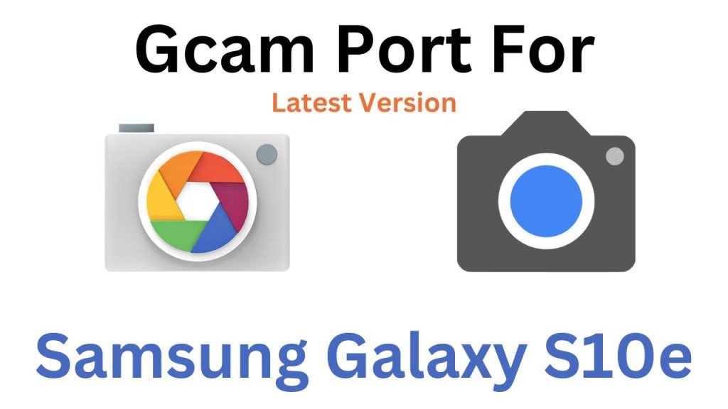 Samsung Galaxy S10e Gcam Port