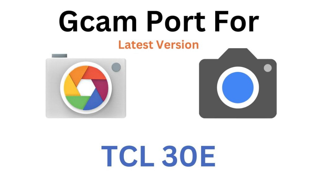 TCL 30E Gcam Port