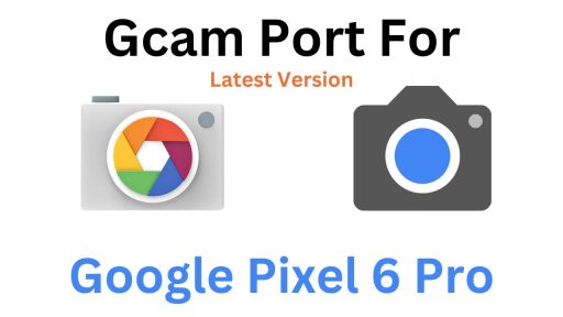 Google Pixel 6 Pro Gcam Port