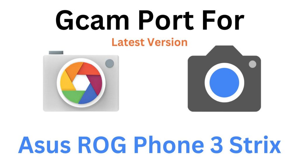 Asus ROG Phone 3 Strix Gcam Port