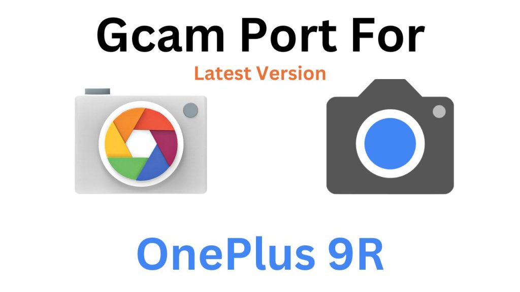 OnePlus 9R Gcam Port