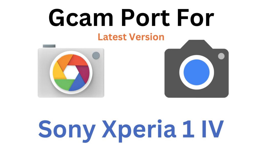 Sony Xperia 1 IV Gcam Port