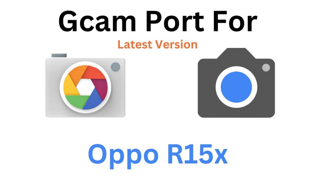 Oppo R15x Gcam Port