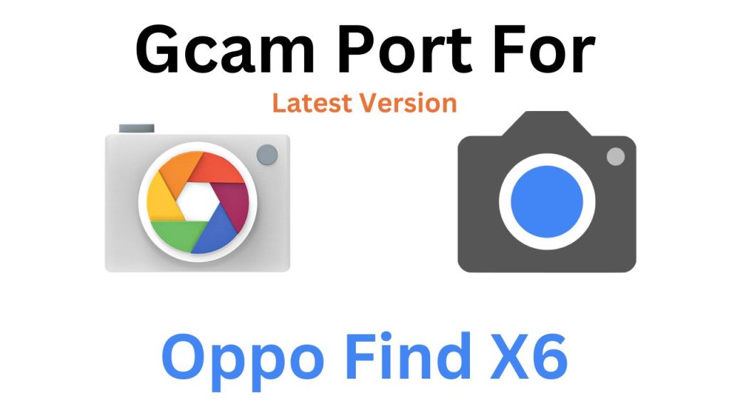 Oppo Find X6 Gcam Port