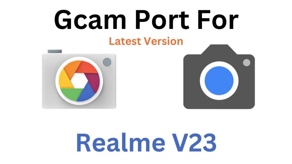 Realme V23 Gcam Port