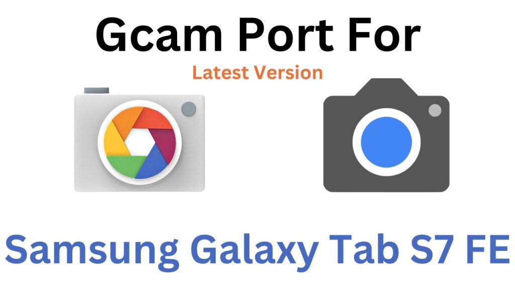 Samsung Galaxy Tab S7 FE Gcam Port