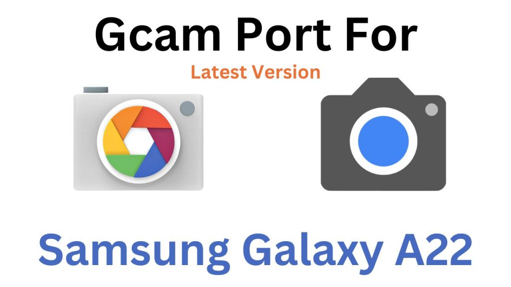Samsung Galaxy A22 Gcam Port