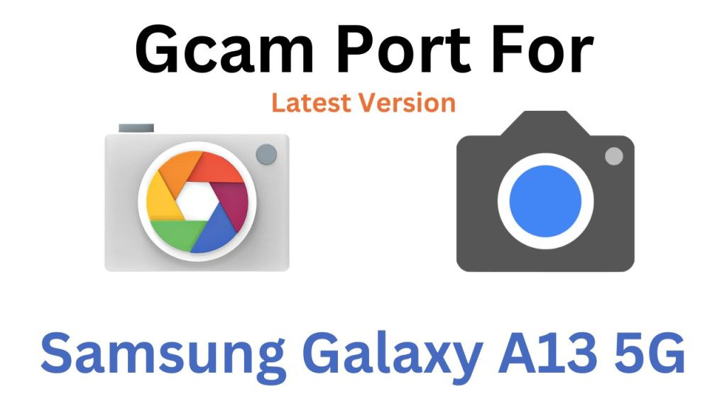 Samsung Galaxy A13 5G Gcam Port