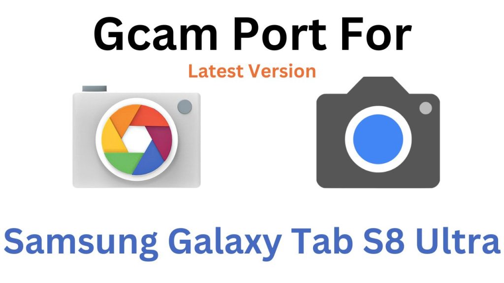 Samsung Galaxy Tab S8 Ultra Gcam Port