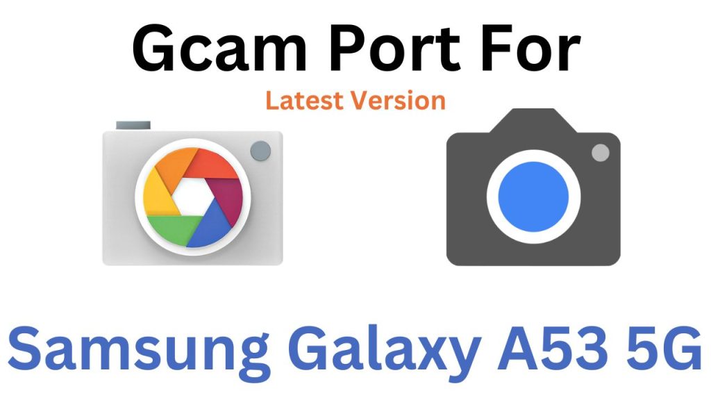 Samsung Galaxy A53 5G Gcam Port
