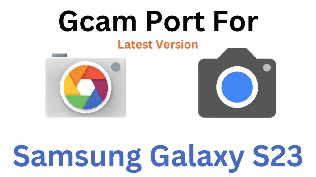 Samsung Galaxy S23 Gcam Port