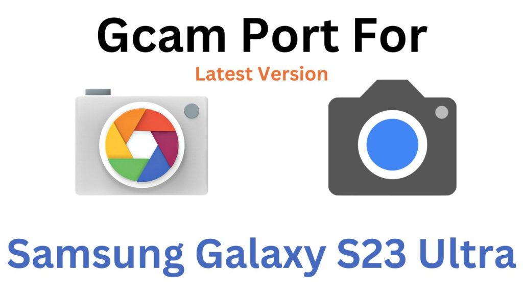 Samsung Galaxy S23 Ultra Gcam Port