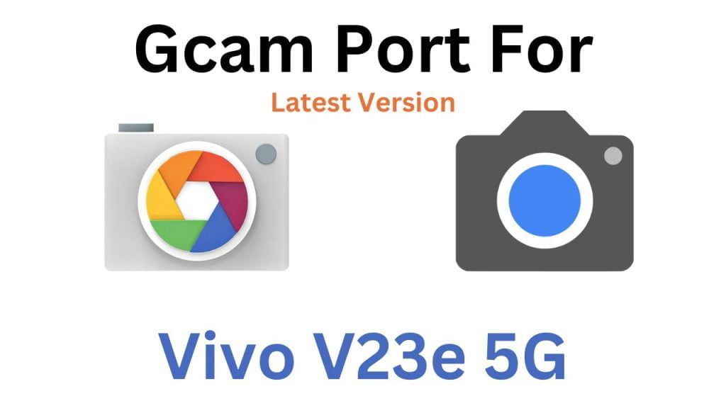 Vivo V23e 5G Gcam Port
