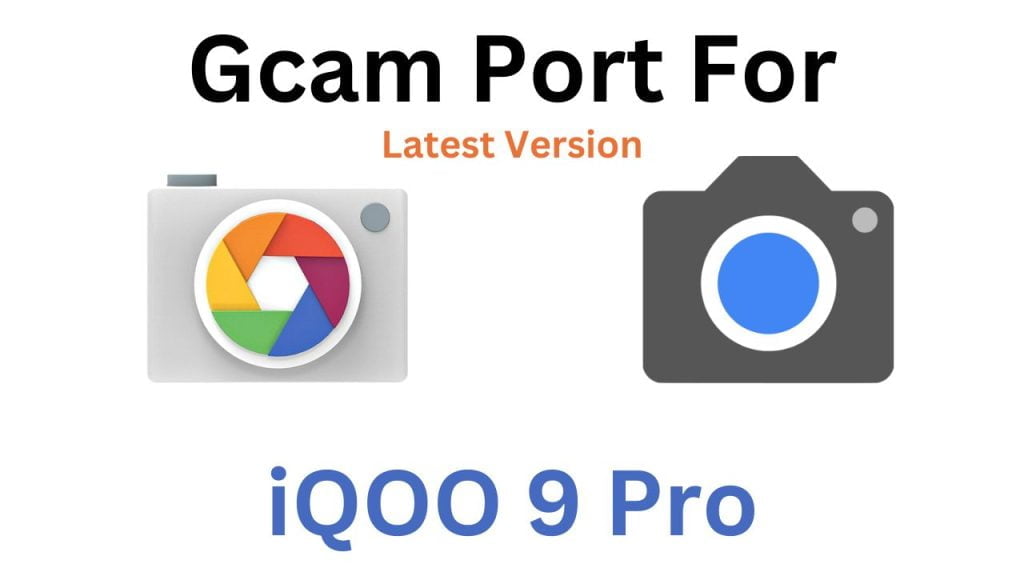 iQOO 9 Pro Gcam Port