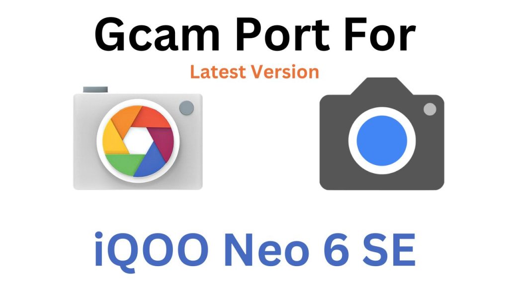 iQOO Neo 6 SE Gcam Port