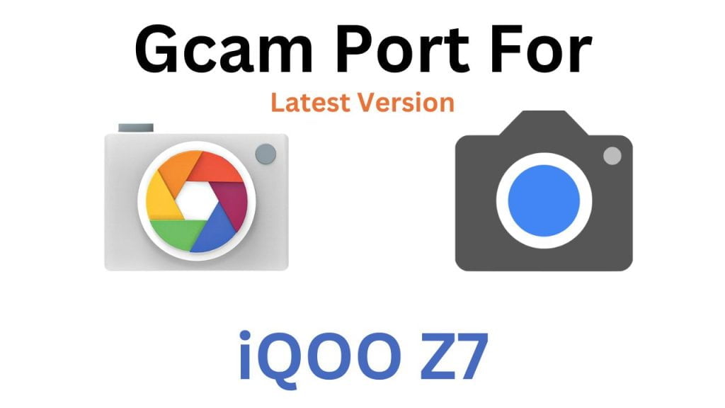 iQOO Z7 Gcam Port