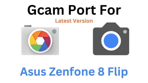 Asus Zenfone 8 Flip Gcam Port
