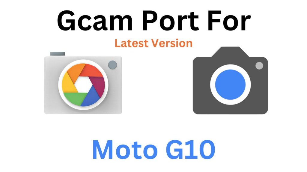 Moto G10 Gcam Port