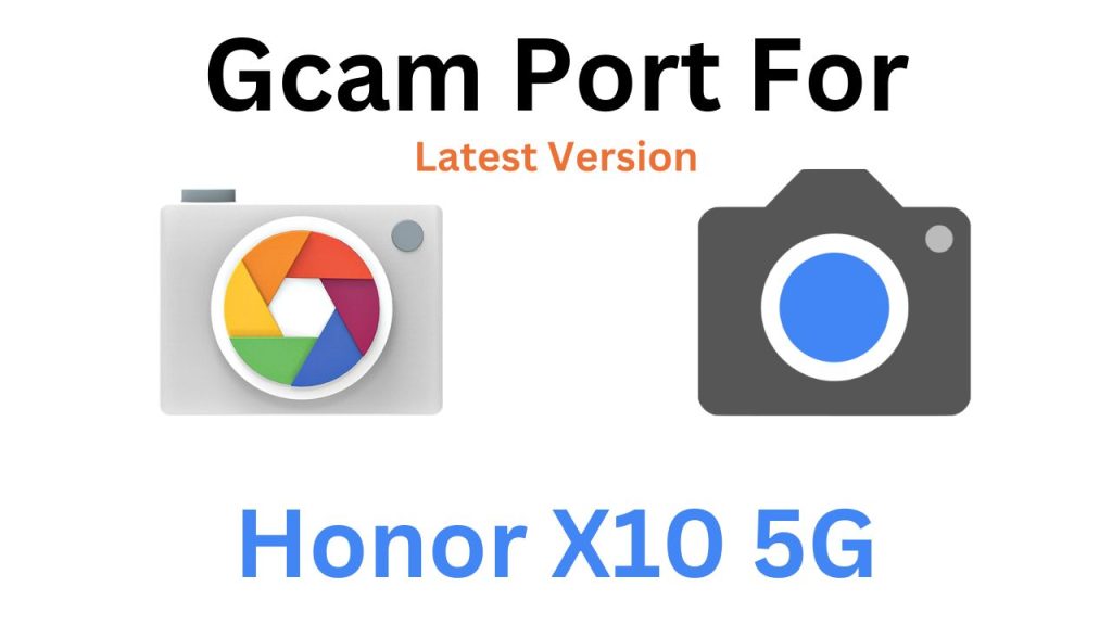 Honor X10 5G Gcam Port