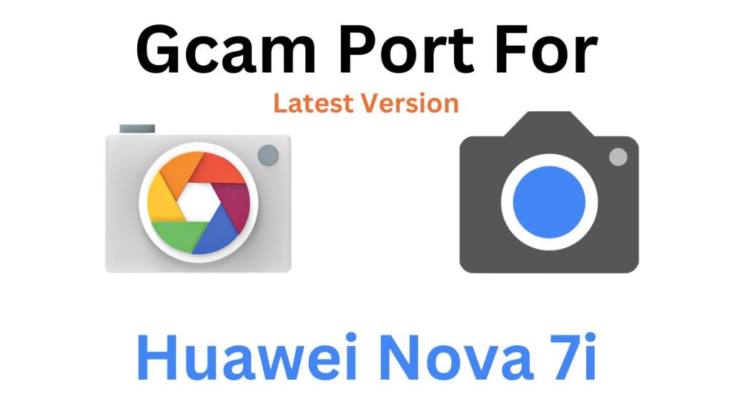 Huawei Nova 7i Gcam Port