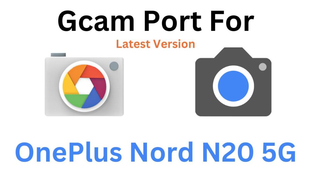 OnePlus Nord N20 5G Gcam Port