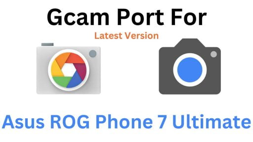 Asus ROG Phone 7 Ultimate Gcam Port