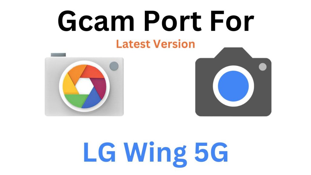 LG Wing 5G Gcam Port