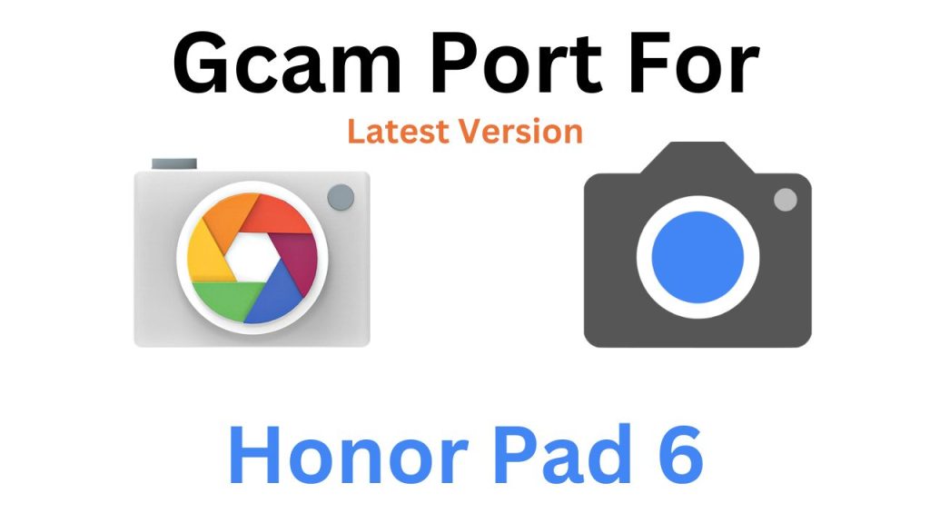 Honor Pad 6 Gcam Port