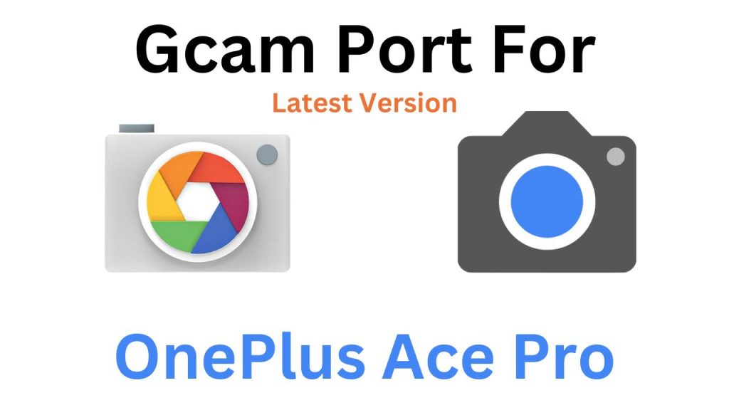 OnePlus Ace Pro Gcam Port