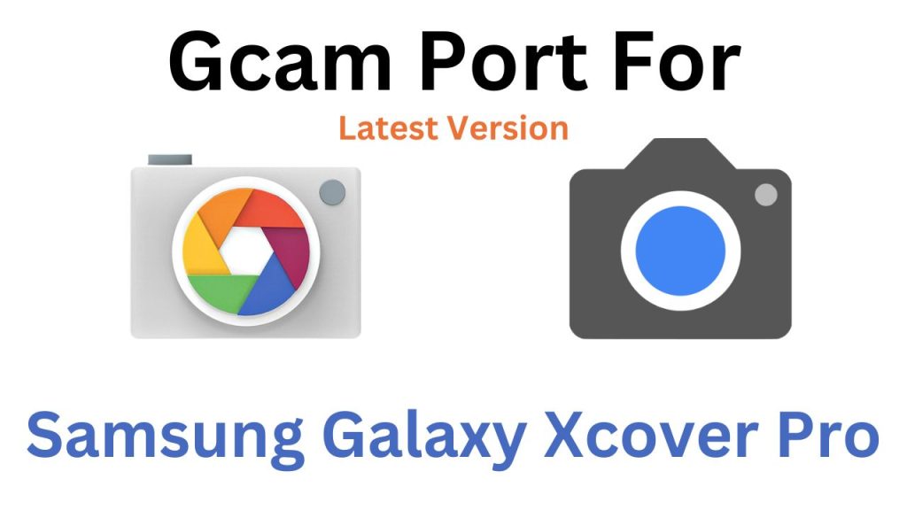 Samsung Galaxy Xcover Pro Gcam Port