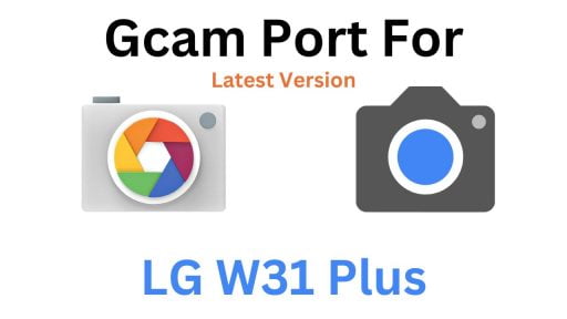 LG W31 Plus Gcam Port