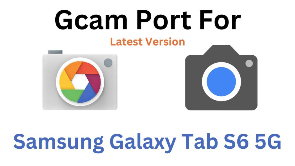 Samsung Galaxy Tab S6 5G Gcam Port
