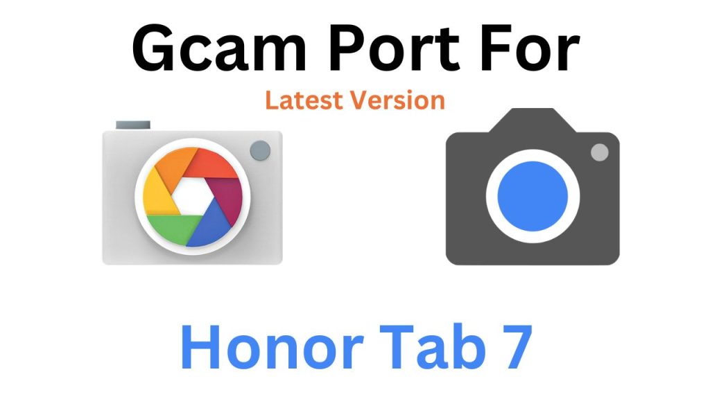 Honor Tab 7 Gcam Port