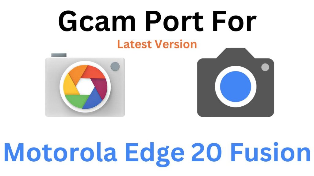 Motorola Edge 20 Fusion Gcam Port