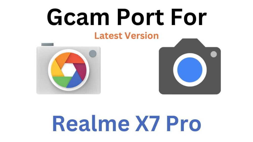 Realme X7 Pro Gcam Port