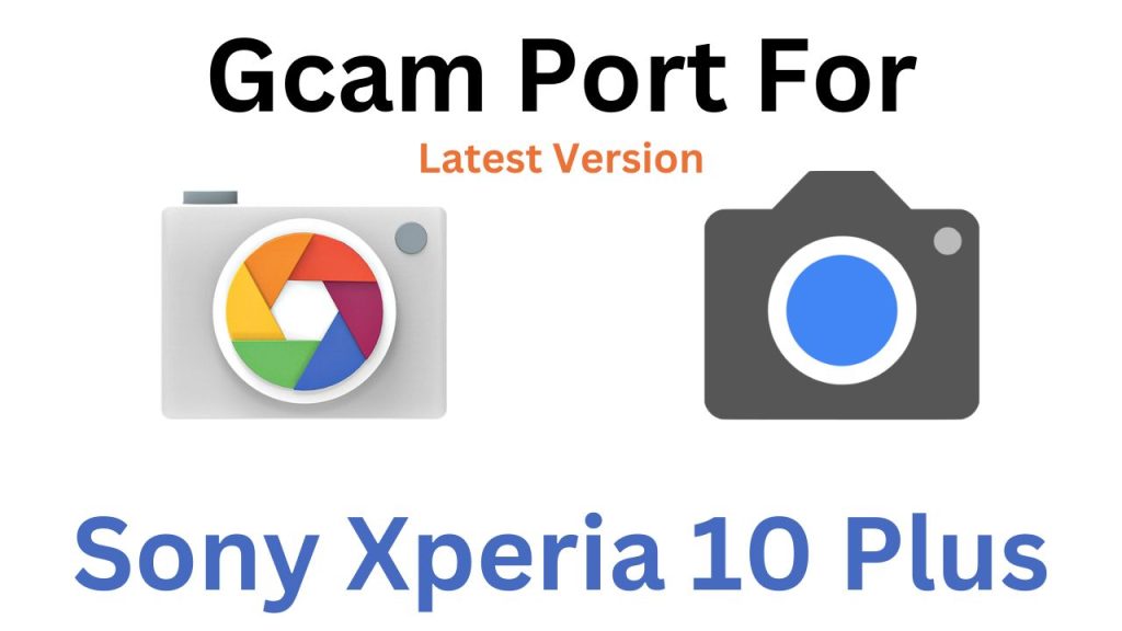 Sony Xperia 10 Plus Gcam Port