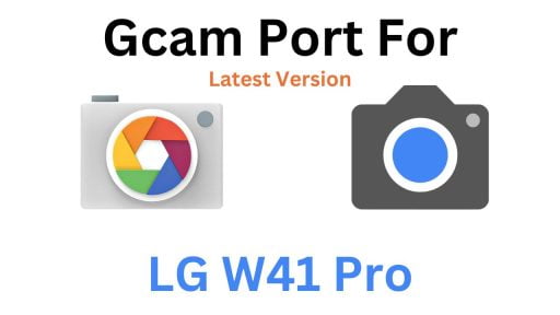 LG W41 Pro Gcam Port