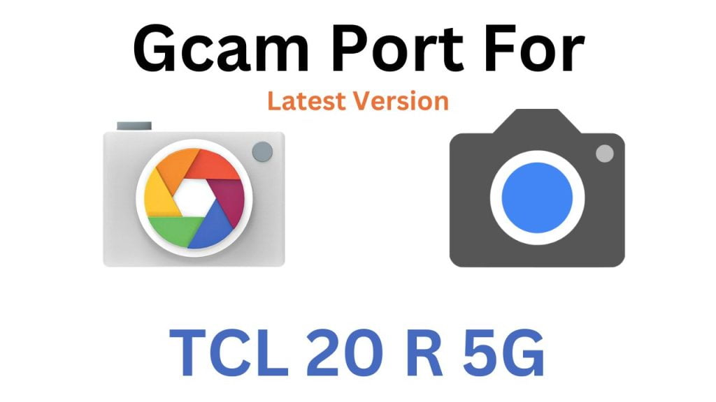 TCL 20 R 5G Gcam Port