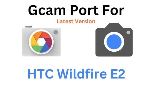 HTC Wildfire E2 Gcam Port