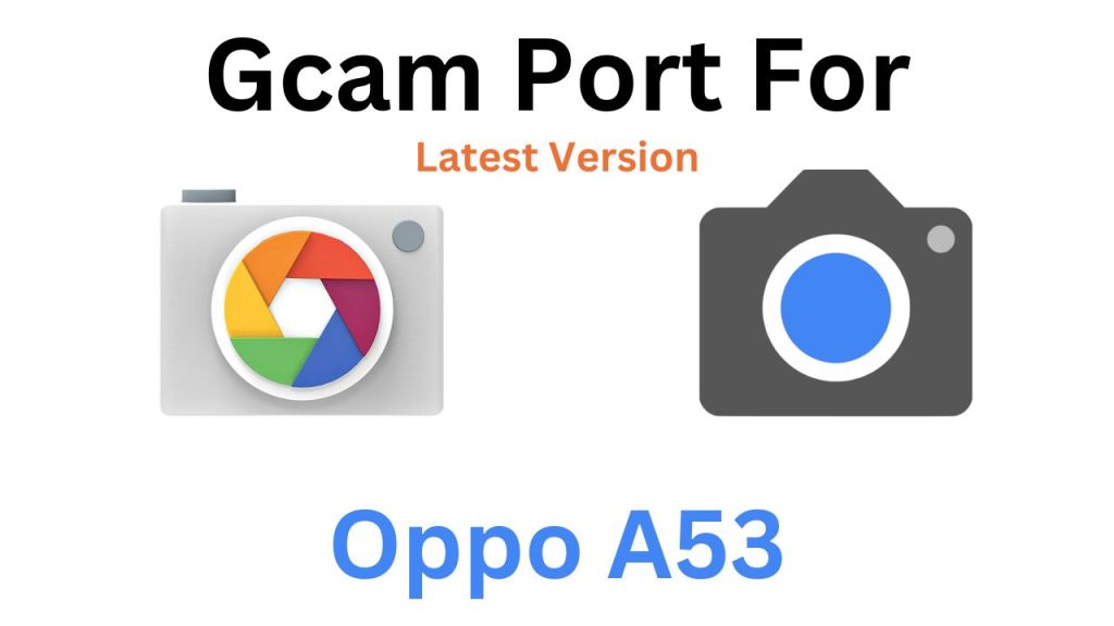 Oppo A53 Gcam Port