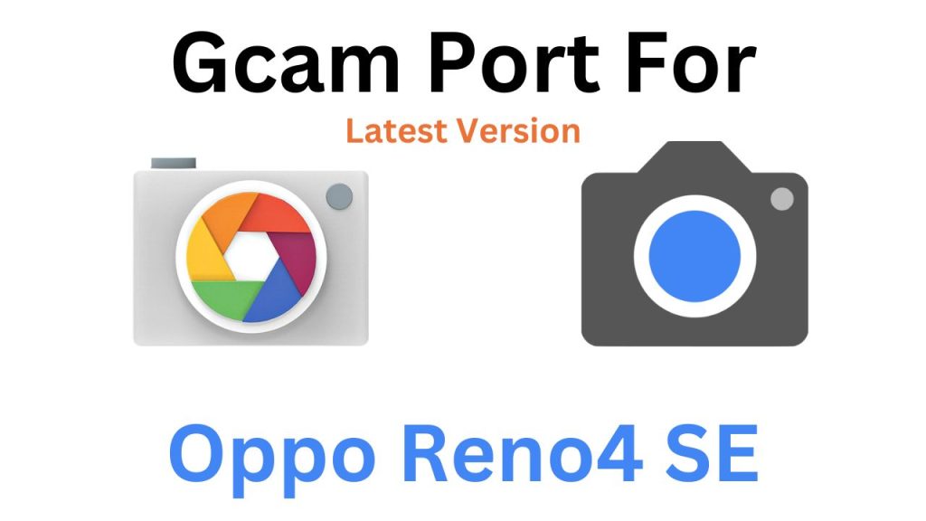 Oppo Reno4 SE Gcam Port