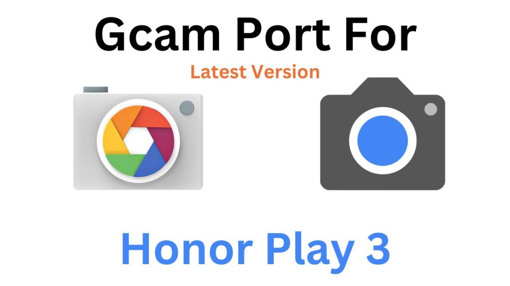Honor Play 3 Gcam Port