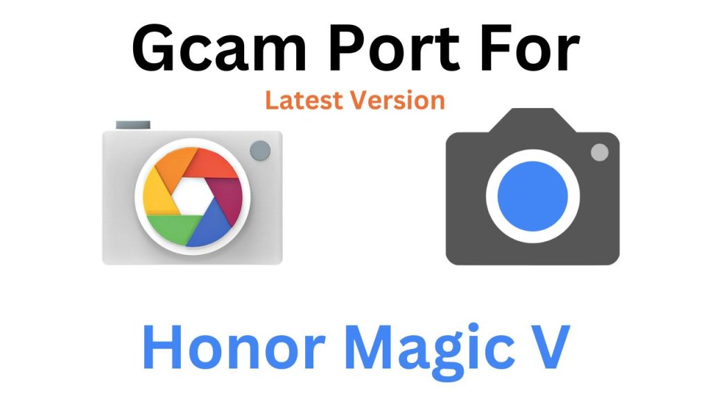 Honor Magic V Gcam Port